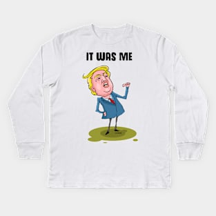 Trump It WAS ME Kids Long Sleeve T-Shirt